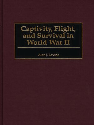 cover image of Captivity, Flight, and Survival in World War II